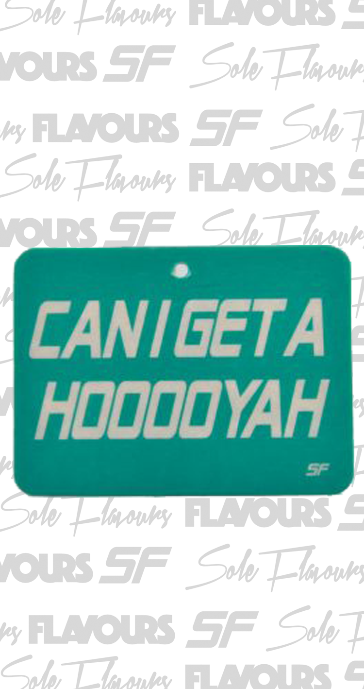 CAN I GET A HOOYAH - Air Freshener - SoleFlavours